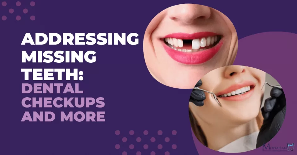 Addressing Missing Teeth: Dental Checkups and More