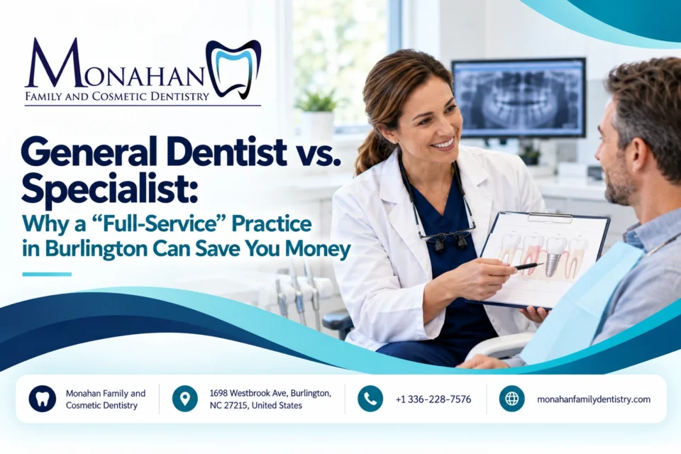 General Dentist vs. Specialist: Why a “Full-Service” Practice in Burlington Can Save You Money