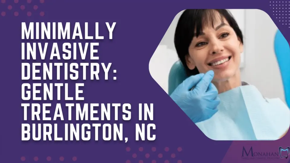 Minimally Invasive Dentistry: Gentle Treatments in Burlington, NC